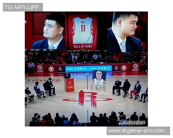 姚明左右护法助力中国篮球崛起展现新时代体育精神与团队合作魅力